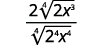 A mathematical expression displaying a fraction. The numerator is 2 multiplied by the fourth root of (2x^3). The denominator is the fourth root of (2^4x^4).
