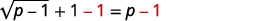 An equation, sqrt(p-1) + 1 - 1 = p-1, featuring mathematical symbols and numbers, with the second '-1' and the 'p-1' on the right side highlighted in red.