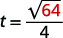 A mathematical equation: t equals the square root of 64, all divided by 4, with the number 64 highlighted in red.