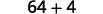 The image displays the mathematical expression '64 + 4' in black text against a white background.