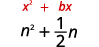 Two lines of algebraic expressions are shown on a white background. The top line reads 'x^2 + bx' in red text. The bottom line reads 'n^2 + (1/2)n' in black text.