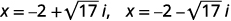 Two complex conjugate roots are displayed: x = -2 + sqrt(17)i and x = -2 - sqrt(17)i.