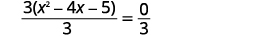 A mathematical equation shown as 3(x^2 - 4x - 5) / 3 = 0 / 3, demonstrating division by 3 on both sides of the equation.