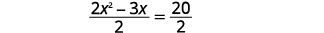 A mathematical equation is shown with the expression (2x^2 - 3x) / 2 = 20 / 2, where both sides of the equation are divided by 2.
