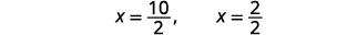 Two mathematical equations are displayed horizontally: x = 10/2, and x = 2/2.