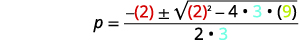 A mathematical expression for 'p' using the quadratic formula, featuring numbers 2, 3, and 9. It shows p = [-2 ×1 sqrt(2^2 - 4 * 3 * 9)] / (2 * 3).