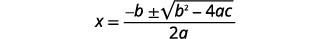 The quadratic formula: x equals negative b, plus or minus the square root of b squared minus 4ac, all divided by 2a.