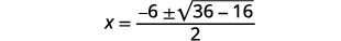 The image shows a step in solving a quadratic equation, with x equal to a fraction where the numerator is -6 plus or minus the square root of (36 minus 16), and the denominator is 2.
