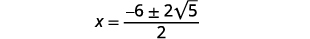 A mathematical equation shows x equals the fraction with a numerator of -6 plus or minus 2 times the square root of 5, all divided by 2.
