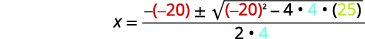 An image showing the quadratic formula x = -b ± sqrt(b^2 - 4ac) / 2a with values b=-20, a=4, and c=25 substituted, displaying an intermediate step in solving a quadratic equation.
