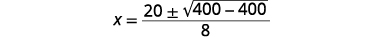 A mathematical equation shows x equals the fraction with a numerator of 20 plus or minus the square root of 400 minus 400, and a denominator of 8.