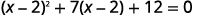A quadratic equation (x-2)^2 + 7(x-2) + 12 = 0 is displayed on a white background, representing a math problem typically solved using substitution.