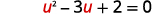 A white background displays the quadratic equation u^2 - 3u + 2 = 0 in horizontal alignment. The variable 'u' is rendered in red, while the numbers, operators, and equals sign are black.