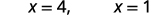 The text 'x = 4, x = 1' is shown against a white background.