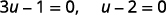 Two separate linear equations, 3u - 1 = 0 and u - 2 = 0, are shown in white text against a dark background, representing a mathematical problem to solve for the variable 'u'.