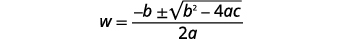 A mathematical formula for W, showing W equals negative b plus or minus the square root of b squared minus 4ac, all divided by 2q. This is a variation of the quadratic formula.
