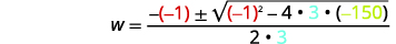 The quadratic formula is shown calculating W: W = [-(-1) ± √((-1)² - 4·3·(-150))] / (2·3), with 'a' = 3, 'b' = -1, and 'c' = -150 highlighted.