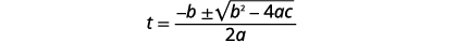 The quadratic formula showing the solution for t equals negative b plus or minus the square root of b squared minus four a c all divided by two a. It is used to solve quadratic equations.
