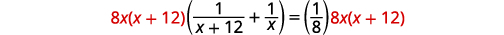 A mathematical equation shown in red and black text on a white background. The equation is: 8x(x + 12)(1/(x + 12) + 1/x) = (1/8)8x(x + 12).