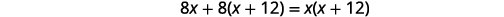 The image shows the algebraic equation 8x + 8(x + 12) = x(x + 12).