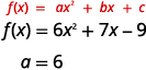 The image displays the general form of a quadratic function, f(x) = ax^2 + bx + c, followed by a specific example, f(x) = 6x^2 + 7x - 9, and identifies the value of 'a' as 6.