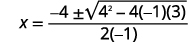 A step in solving a quadratic equation using the quadratic formula: x = (-4 plus or minus sqrt(4^2 - 4(-1)(3))) / (2(-1)).