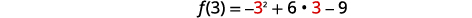 A mathematical equation is displayed on a white background: f(3) = -3^2 + 6 * 3 - 9. The numbers '3' within the terms '-3^2' and '6' are highlighted in red, indicating a substitution or evaluation.