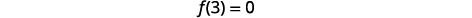The mathematical equation f(3) = 0 is displayed on a white background.