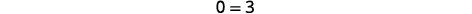 The number 0 equals 3, displayed as '0 = 3' in a simple, faded black font against a white background.