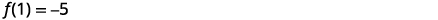 A mathematical expression reads f(1) = -5, representing a function f evaluated at 1 resulting in a value of -5.