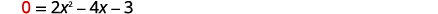 A mathematical equation is displayed, reading '0 = 2x^2 - 4x - 3' on a white background.