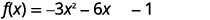 A mathematical equation is displayed on a white background, reading 'f(x) = -3x^2 - 6x - 1' in black text.