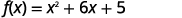 A mathematical equation is displayed, showing a quadratic function: f(x) = x^2 + 6x + 5. The function is written in a standard algebraic notation with variables and coefficients.