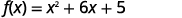 A mathematical equation is displayed, showing a quadratic function: f(x) = x^2 + 6x + 5. The equation is rendered in black text on a white background, appearing as a standard algebraic expression.