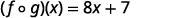 The image shows the mathematical expression for a composite function, stating that (f o g)(x) = 8x + 7, where 'f' and 'g' are functions and 'o' denotes their composition.