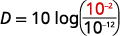 An equation: D = 10 log(10^-2 / 10^-12), demonstrating a base-10 logarithm of a fraction of powers of ten, with 10^-2 highlighted in red.