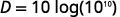 A mathematical equation is displayed: D = 10 log(10^10).