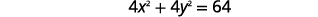 A mathematical equation is displayed reading '4x^2 + 4y^2 = 64' in black text against a white background.