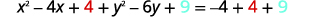 The equation x² - 4x + 4 + y² - 6y + 9 = -4 + 4 + 9, a step in completing the square for a circle's equation.