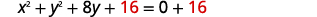 The equation x^2 + y^2 + 8y + 16 = 0 + 16 is displayed, with the number 16 highlighted in red on both sides, indicating a step in an algebraic manipulation, likely completing the square.
