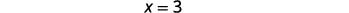 The equation 'x = 3' is clearly displayed on a white background, representing a fundamental and concise mathematical expression.