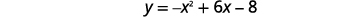 The image displays the quadratic equation y = -x^2 + 6x - 8.