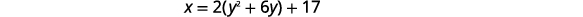 A mathematical equation is displayed on a white background: x = 2(y^2 + 6y) + 17.
