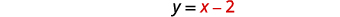 The equation y = x - 2 is displayed in black text on a white background, with the number 2 in red.