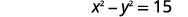 A mathematical equation reads x squared minus y squared equals 15, displayed in black text against a plain white background.