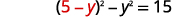 A mathematical equation is displayed on a white background: (5-y)^2 - y^2 = 15. The 'y' in the first term is highlighted in red, indicating a variable.