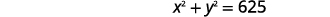 The mathematical equation x^2 + y^2 = 625 is displayed on a white background, representing a circle centered at the origin with a radius of 25 units.