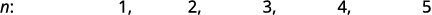The image displays the variable 'n:' followed by the numbers 1, 2, 3, 4, 5, arranged horizontally in a sequence.