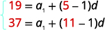 A system of two linear equations, 19 = a_1 + (5 - 1)d and 37 = a_1 + (11 - 1)d, used to find the first term (a_1) and common difference (d) of an arithmetic sequence. Key numbers are highlighted in red.