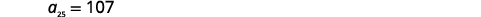 A mathematical expression shows 'a sub 25 equals 107' on a plain white background.
